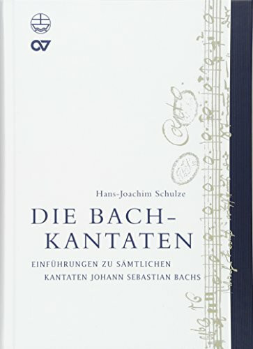Die Bach-Kantaten: Einführung zu sämtlichen Kantaten Johann Sebastian Bachs: Einführungen zu sämtlichen Kantaten Johann Sebastian Bachs
