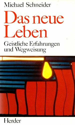 Das neue Leben. Geistliche Erfahrungen und Wegweisung