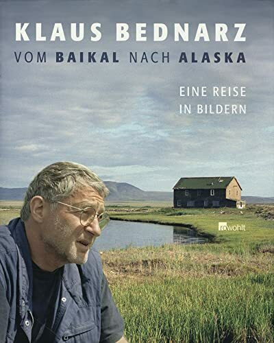 Vom Baikal nach Alaska: Eine Reise in Bildern