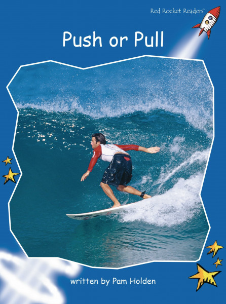 Push or Pull: Early Level 3 Non-Fiction Set A: Push or Pull (Reading Level 11/F&P Level H) (Red Rocket Readers: Early Level 3)