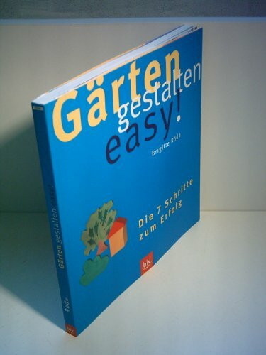 Gärten gestalten easy: Die 7 Schritte zum Erfolg