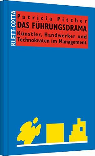 Das Führungsdrama: Künstler, Handwerker und Technokraten im Management (Systemisches Management)