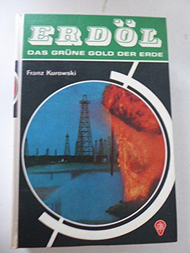 Erdöl (Das grüne Gold der Erde)