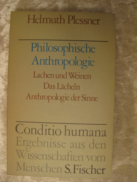 Philosophische Anthropologie. Lachen und Weinen / Das Lächeln / Anthropologie der Sinne