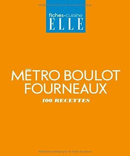Métro Boulot Fourneaux: 100 recettes