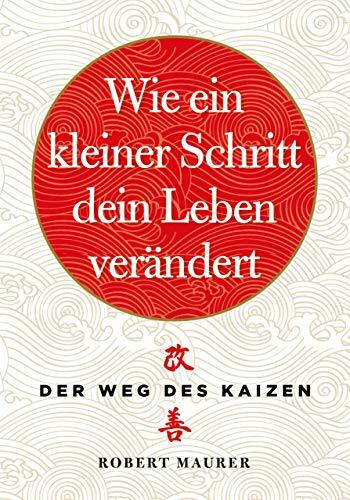 Wie ein kleiner Schritt Ihr Leben verändert: Der Weg des Kaizen