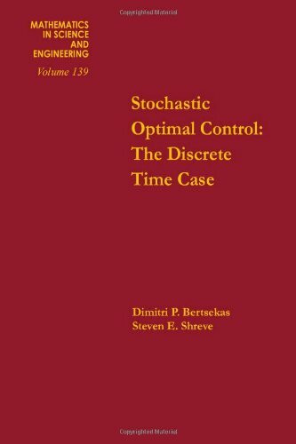 Stochastic Optimal Control: The Discrete Time Case (Mathematics in Science & Engineering)