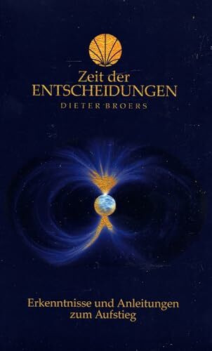 Zeit der Entscheidungen: Erkenntnisse und Anleitungen zum Aufstieg