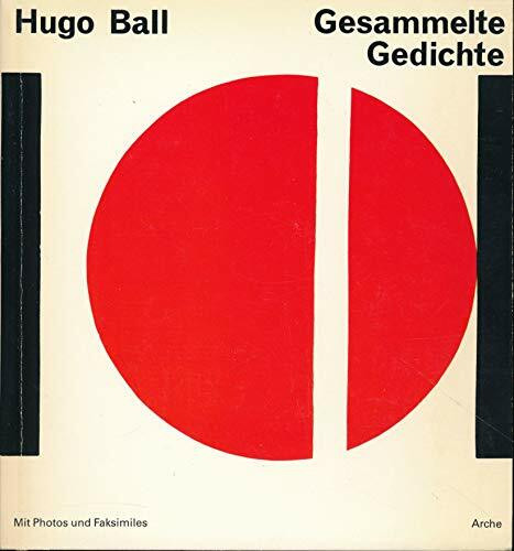 Hugo Ball - Gesammelte Gedichte