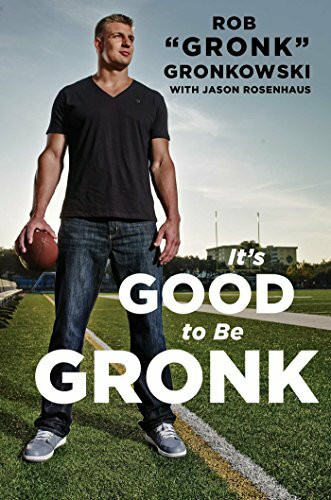 It's Good to Be Gronk