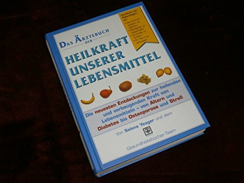 Das Ärztebuch der Heilkraft unserer Lebensmittel