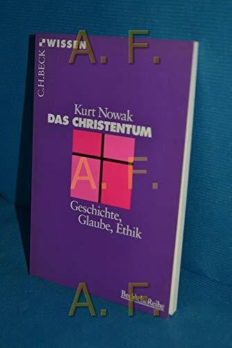 Das Christentum: Geschichte, Glaube, Ethik (Beck'sche Reihe)