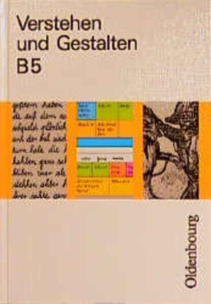 Verstehen und Gestalten. Ausgabe B. Ein Arbeitsbuch für Gymnasien: Verstehen und Gestalten, Ausgabe B, neue Rechtschreibung, Bd.5, 5. Jahrgangsstufe