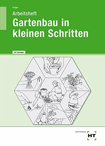 Gartenbau in kleinen Schritten - Arbeitsheft mit eingetragenen Lösungen