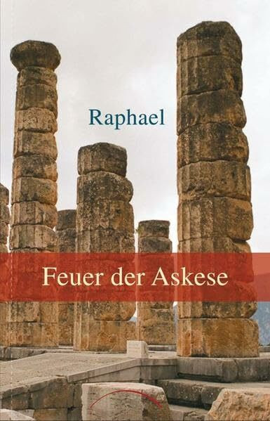 Feuer der Askese: Sich verstehen um zu verstehen