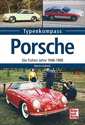 Porsche: Die frühen Jahre 1948-1998 (Typenkompass)