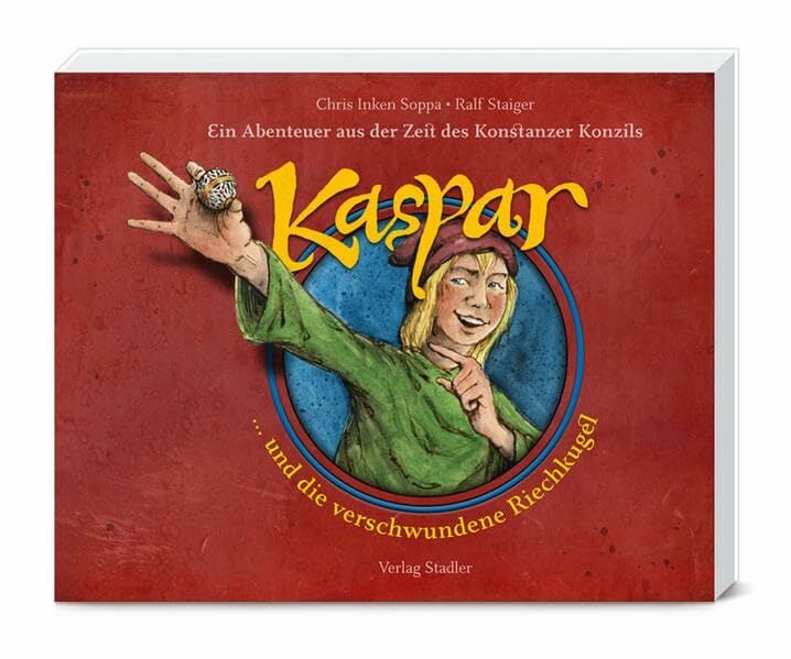 Kaspar und die verschwundene Riechkugel: Ein Abenteuer aus der Zeit des Konstanzer Konzils Kaspar und die verschwundene Riechkugel: Ein Abenteuer aus der Zeit des Konstanzer Konzils