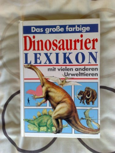 Das große farbige Dinosaurierlexikon