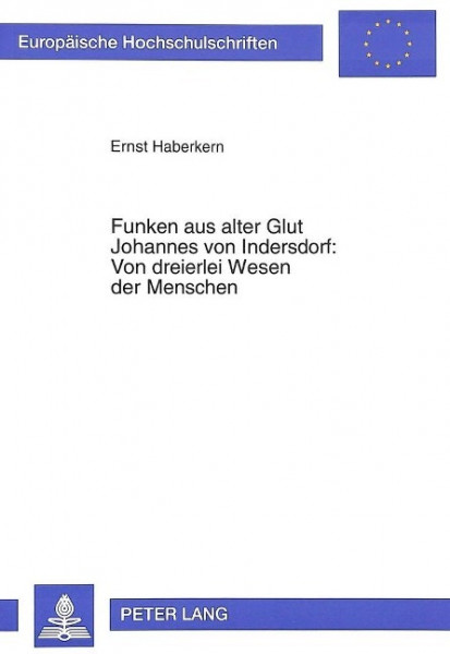 Funken aus alter Glut. Johannes von Indersdorf: Von dreierlei Wesen der Menschen