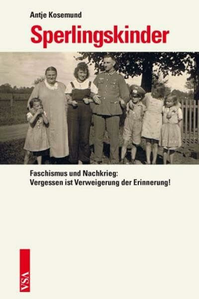 Sperlingskinder: Faschismus und Nachkrieg: Vergessen ist Verweigerung der Erinnerung!