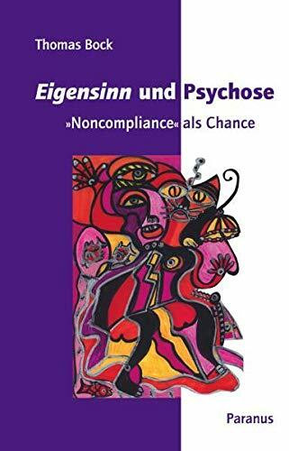 Eigensinn und Psychose: "Noncompliance" als Chance