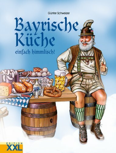 Bayrische Küche: Enfach himmlisch: Einfach himmlisch!