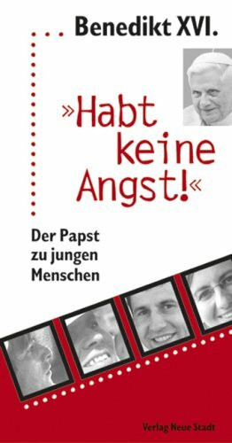 Habt keine Angst!: Der Papst zu jungen Menschen