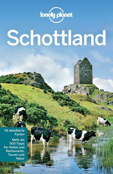 Lonely Planet Reiseführer Schottland: Mehr als 5000 Tipps für Hotels und Restaurants, Touren und Natur