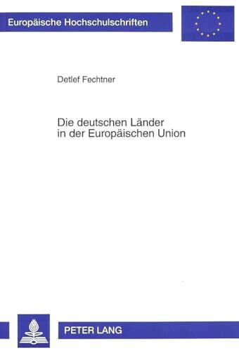Die deutschen Länder in der Europäischen Union: Perspektiven im transatlantischen Vergleich: Perspektiven im transatlantischen Vergleich. ... / Série 31: Sciences politiques, Band 291)