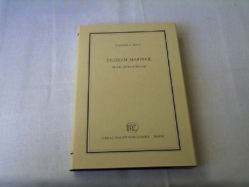 Pilgram Marpeck: His Life and Social Theology (Veröffentlichungen des Instituts für Europäische Geschichte Mainz. Abteilung für Abendländische Religionsgeschichte)