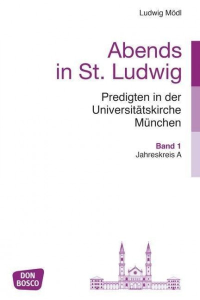 Abends in St. Ludwig. Predigten in der Universitätskirche München, Band 1