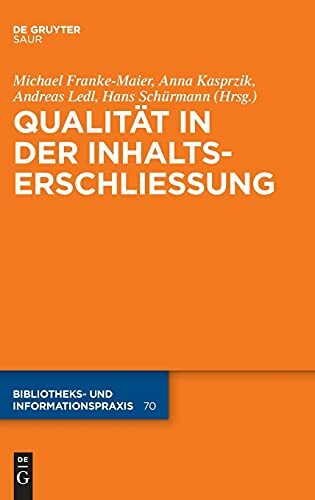 Qualität in der Inhaltserschließung (Bibliotheks- und Informationspraxis, 70, Band 70)