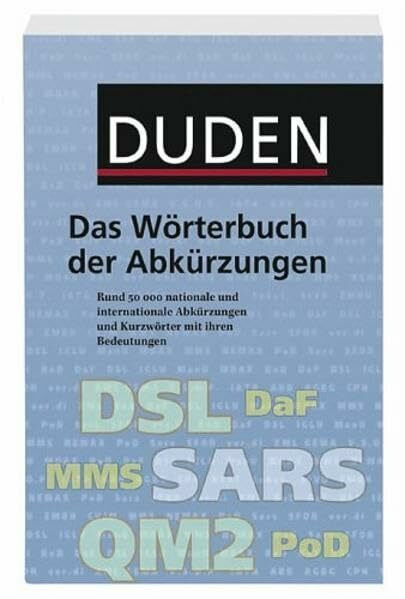 Duden - Das Wörterbuch der Abkürzungen: Rund 50.000 nationale und internationale Abkürzungen und Kurzwörter mit ihren Bedeutungen - von Dr. Anja ... von Dr. Josef Werlin (Duden Taschenbücher)