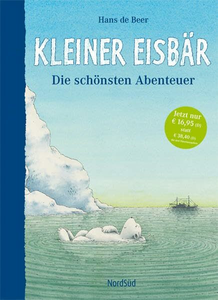 Kleiner Eisbär: Die schönsten Abenteuer. Kleiner Eisbär komm bald wieder /Kleiner Eisbär und der Angsthase /Kleiner Eisbär hilf mir fliegen