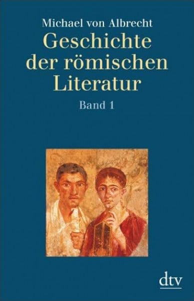 Geschichte der römischen Literatur von Andronicus bis Boëthius: Mit Berücksichtigung ihrer Bedeutung für die Neuzeit