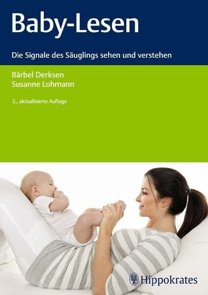 Hippokrates Baby-Lesen, Die Signale Des Säuglings Sehen Und Verstehen (Edition Hebamme)