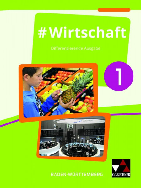 #Wirtschaft – Baden-Württemberg / #Wirtschaft 1 Ausgabe ab 2017: Wirtschaft, Berufs- und Studienorientierung – differenzierende Ausgabe / Für die ... – differenzierende Ausgabe)