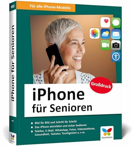 iPhone für Senioren: Die iPhone-Anleitung für Späteinsteiger. Großdruck, in Farbe, inkl. zahlreicher Abbildungen