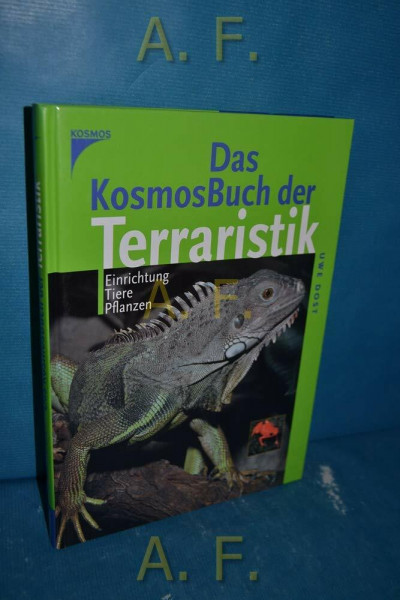 Das Kosmos-Buch der Terraristik: Einrichtung. Tiere. Pflanzen.