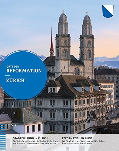 Orte der Reformation: Zürich: Zurich