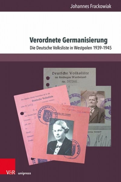 Verordnete Germanisierung: Die Deutsche Volksliste in Westpolen 1939-1945 (Berichte und Studien, Band 87)
