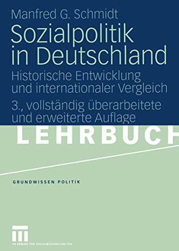 Sozialpolitik in Deutschland: Historische Entwicklung und internationaler Vergleich (Grundwissen Politik) (German Edition) (Grundwissen Politik, 2, Band 2)