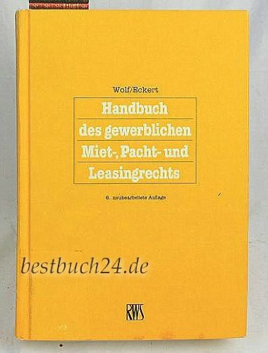 Handbuch des gewerblichen Miet-, Pacht- und Leasingrechts