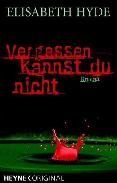 Vergessen kannst du nicht: Roman: Roman. Deutsche Erstausgabe