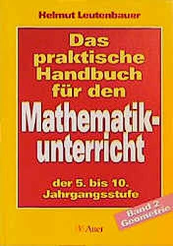 Das praktische Handbuch für den Mathematikunterricht der 5. bis 10. Jahrgangsstufe: Das praktische Handbuch für den Mathematikunterricht in der Hauptschule, 2 Bde., Bd.2, Geometrie