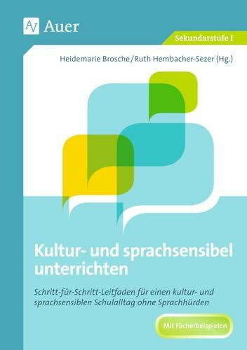 Sprachsensibel unterrichten: Schritt-für-Schritt-Leitfaden für einen kultur- und sprachsensiblen Schulalltag (5. bis 10. Klasse)