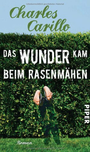 Das Wunder kam beim Rasenmähen: Roman