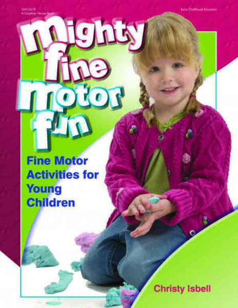 Mighty Fine Motor Fun: Fine Motor Activities for Young Children