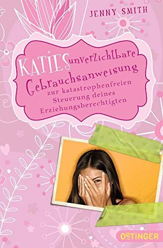Katies unverzichtbare Gebrauchsanweisung zur katastrophenfreien Steuerung deines Erziehungsberechtigten