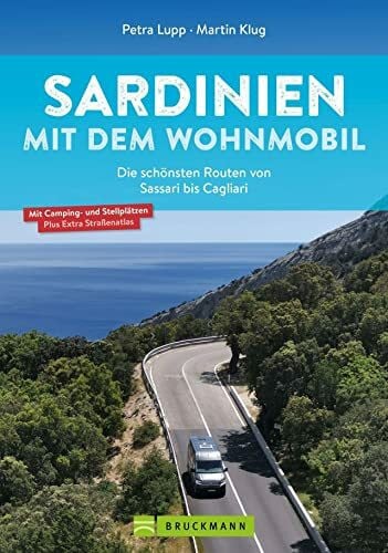 Wohnmobilführer – Sardinien mit dem Wohnmobil: Die schönsten Routen zwischen Sassari und Cagliari. Inkl. Übersichtskarten, detaillierten Streckenverläufen, Kartenatlas, Stellplatzführer.